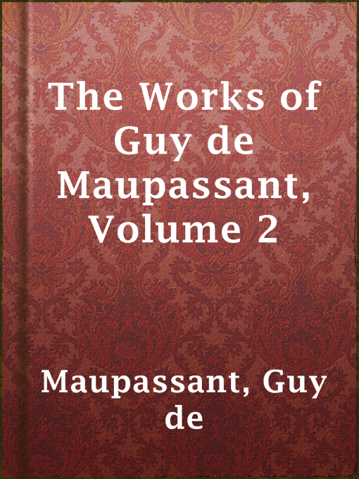 Title details for The Works of Guy de Maupassant, Volume 2 by Guy de Maupassant - Available